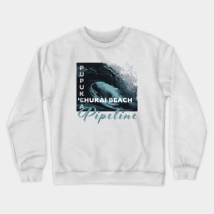 Pipeline - 'Ehukai Beach, Pupukea Crewneck Sweatshirt